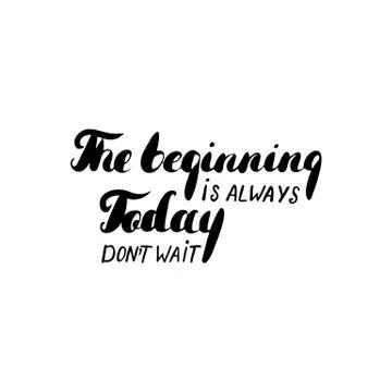 The beginning is always today calligraphy Stock Illustration