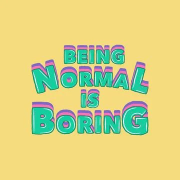 Being Normal is Boring, Motivational Typography Quote Design for T-Shirt, M.. Stock Illustration