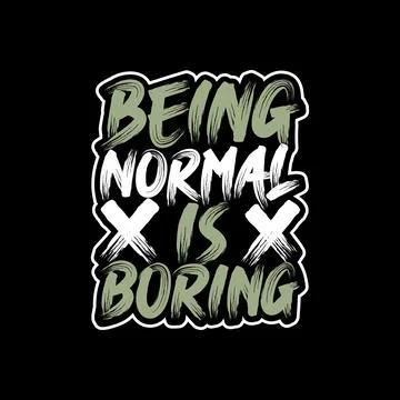 Being Normal is Boring, Motivational Typography Quote Design for T-Shirt, M.. Stock Illustration