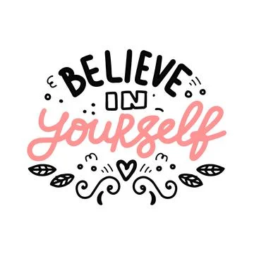 Believe in yourself. Vector hand drawn lettering composition Stock Illustration