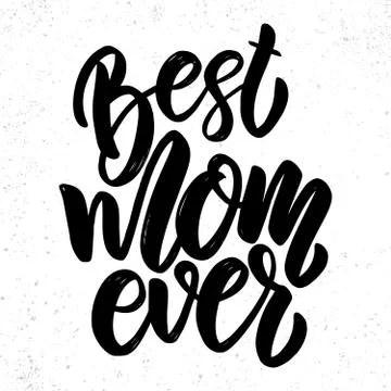 Best mom ever text. Vector lettering phrase for poster, greeting card, postcard Stock Illustration