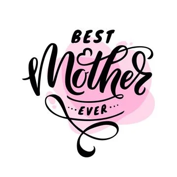 Best Mother ever - lettering. Vector illustration isolated on white backgroun Stock Illustration