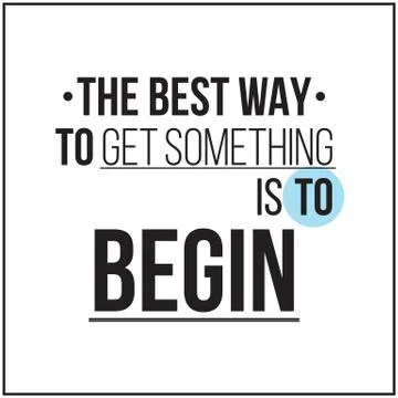 The best way to get something is to begin. Poster Stock Illustration