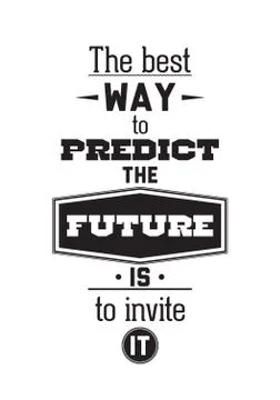The best way to predict the future is to invite it. Inspirational Quote Poste Stock Illustration