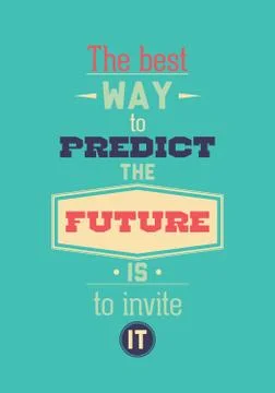 The best way to predict the future is invite it Stock Illustration