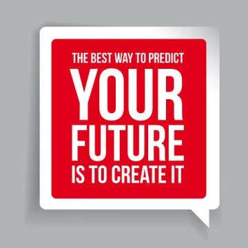 The best way to predict your future is to create it. Motivationa Stock Illustration