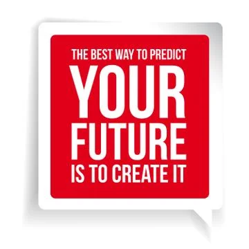 The best way to predict your future is to create it. Motivationa Stock Illustration