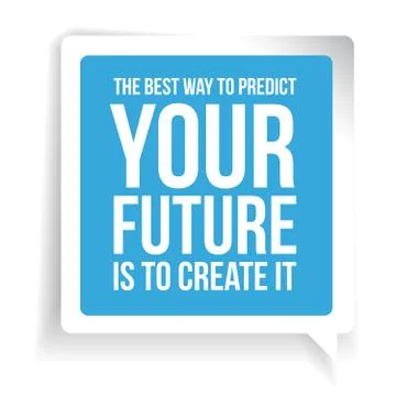 The best way to predict your future is to create it. Motivationa Stock Illustration