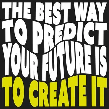 The best way to predict your future is to create it - Inspirational Quote, .. Stock Illustration