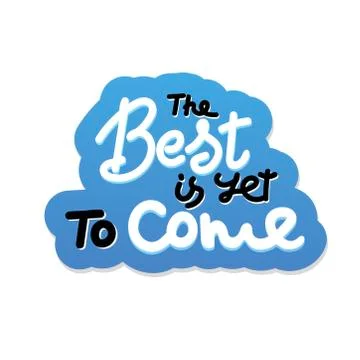 The best is yet to come vector lettering illustration. Hand drawn phrase. Han Stock Illustration