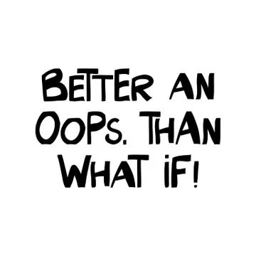 Better an oops, than what if. Motivation quote. Cute hand drawn lettering in Stock Illustration