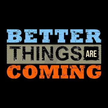 BETTER THINGS ARE COMING Stock Illustration
