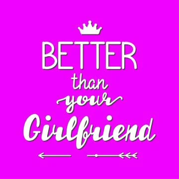 Better than your Girlfriend lettering Stock Illustration