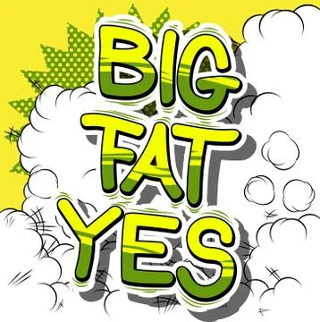 Big Fat Yes - Comic book style word on abstract background. Stock Illustration