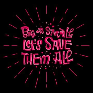 Big or Small Let's Save Them All - qoute. Motivation lettering for concept de Stock Illustration