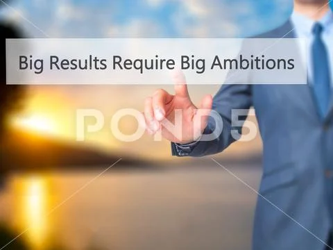 Big Results Require Big Ambitions - Businessman hand touch butt Stock Photos
