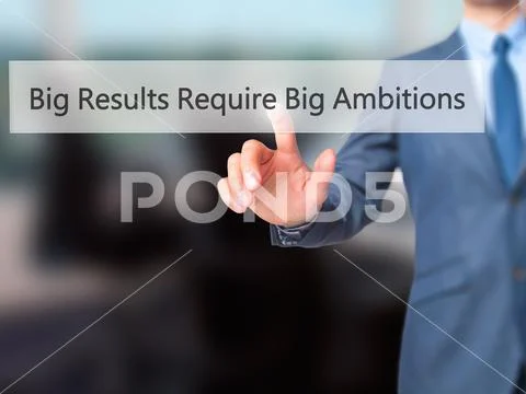 Big Results Require Big Ambitions - Businessman hand touch butt Stock Photos