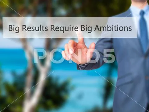 Big Results Require Big Ambitions - Businessman hand touch butt Stock Photos