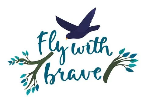 Bird flying over handlettered phrase Fly brave stylized branch elements Stock Illustration