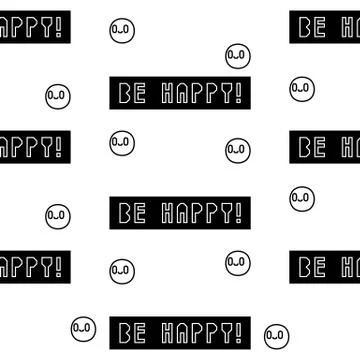 Black and white seamless pattern with 'Be happy' text and smiley faces Stock Illustration