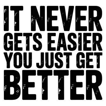 Black distressed text it never gets easier you just get better Stock Illustration