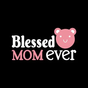 Blessed Mom ever typography vector art illustration Stock Illustration