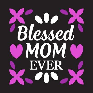 Blessed Mom ever typography vector art illustration Stock-Illustration