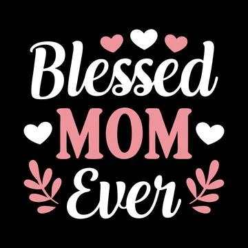 Blessed Mom ever typography vector art illustration Illustrazione stock