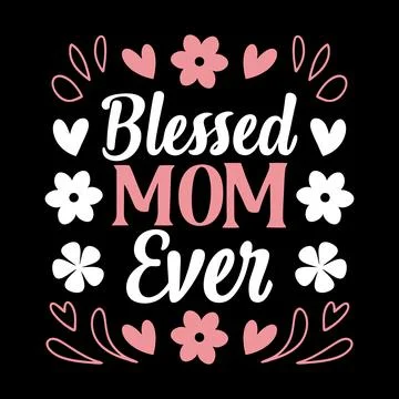 Blessed Mom ever typography vector art illustration Stock Illustration