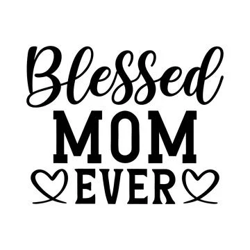 Blessed Mom ever typography vector art for Mother's day Stock Illustration