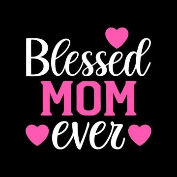 Blessed Mom ever typography vector art for Mother's day Stock-Illustration