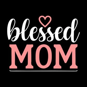 Blessed Mom typography vector art for Mother's day Stock Illustration