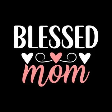Blessed Mom typography vector art for Mother's day Stock Illustration
