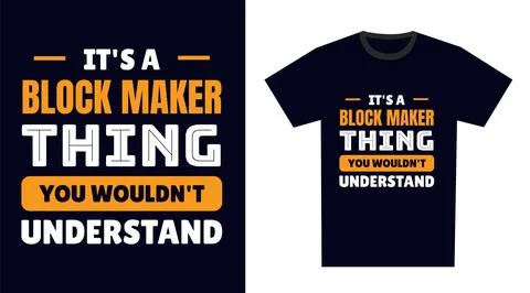 Block Maker T Shirt Design. It's a Block Maker Thing, You Wouldn't Understand Stock Illustration
