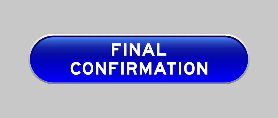 Blue color capsule shape button with word final confirmation on gray backgrou Stock Illustration