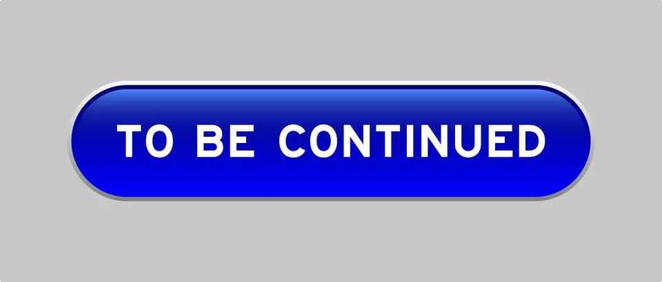 Blue color capsule shape button with word to be continued on gray background Illustrazione stock