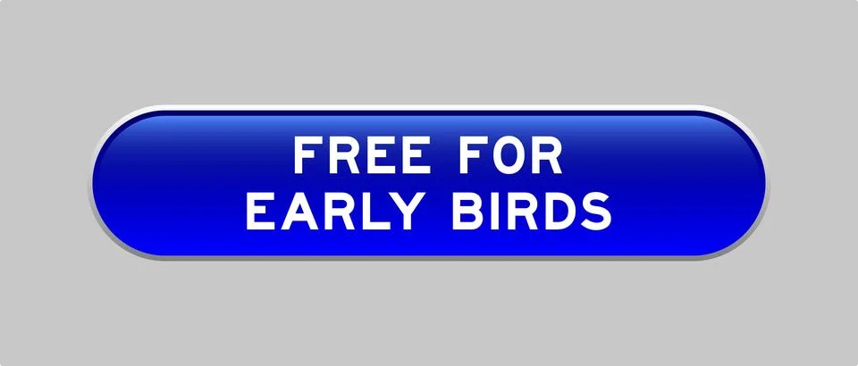 Blue color capsule shape button with word free for early birds on gray back.. Illustrazione stock