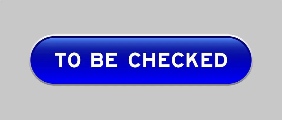 Blue color capsule shape button with word to be checked on gray background Illustrazione stock