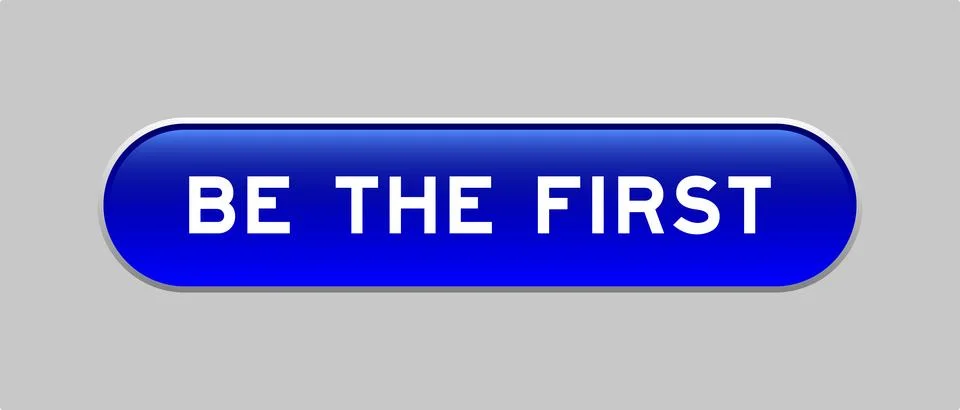 Blue color capsule shape button with word be the first on gray background Stock Illustration