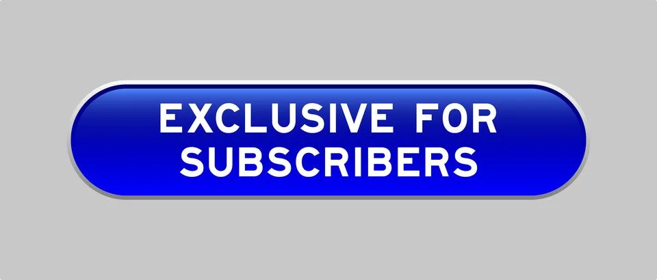 Blue color capsule shape button with word exclusive for subscribers on gray.. Illustrazione stock