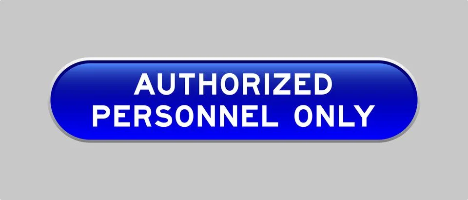 Blue color capsule shape button with word authorized personnel only on gray.. Stock Illustration