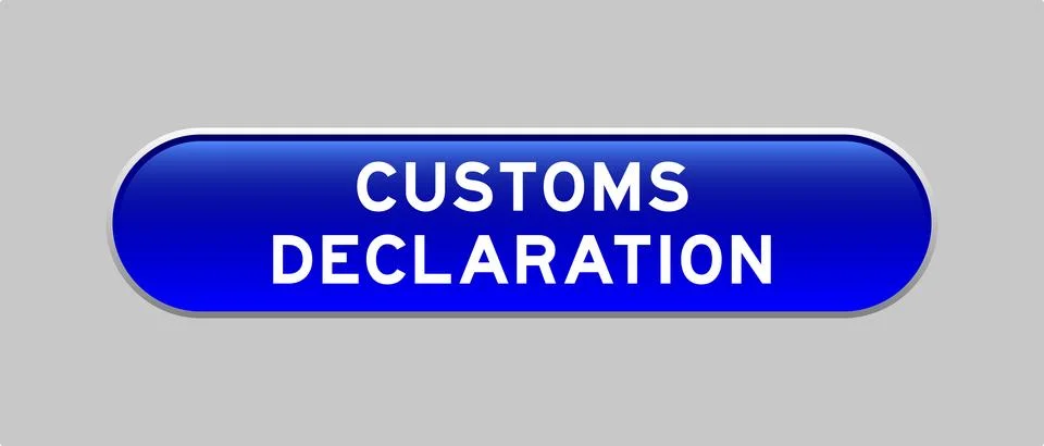 Blue color capsule shape button with word customs declaration on gray backg.. Illustrazione stock