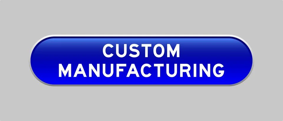 Blue color capsule shape button with word custom manufacturing on gray back.. Illustrazione stock
