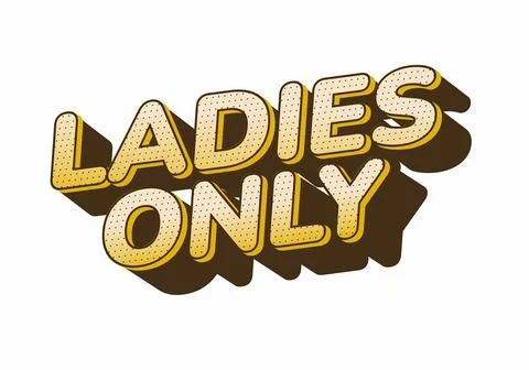 A bold and playful graphic design featuring the text LADIES ONLY in a three.. Stock Illustration