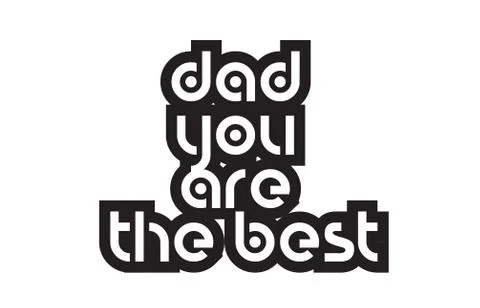 Bold text dad you are the best inspiring quotes text typography design Stock Illustration