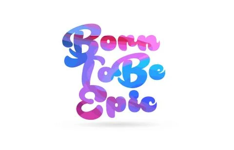 Born to be epic pink blue color word text logo icon Stock Illustration