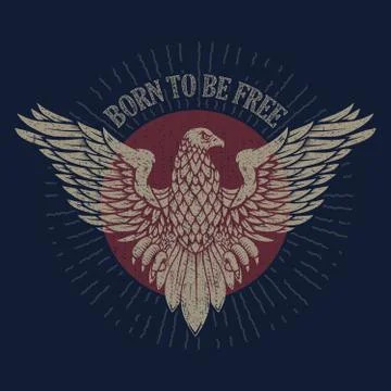 Born to be free. Eagle illustration on grunge background.  Design element for Stock Illustration