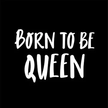 Born to be Queen cute hand drawn lettering with for print design. Vector illu Stock Illustration
