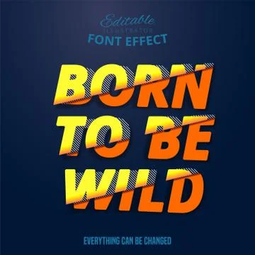 Born to be wild text, editable font effect Stock Illustration