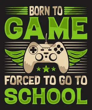 Born to game forced to go to school for game lover t-shirt design Stock Illustration